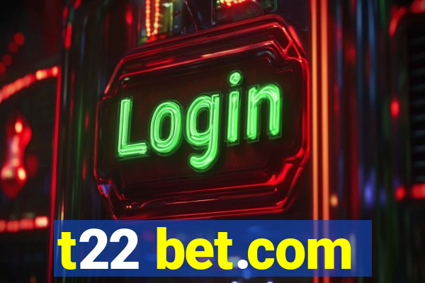 t22 bet.com